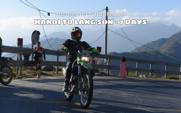 Motorcycle Tour from Hanoi to Lang Son – 7 days