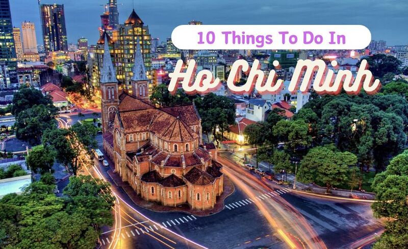 Best 10 Things to Do in Ho Chi Minh City 2024